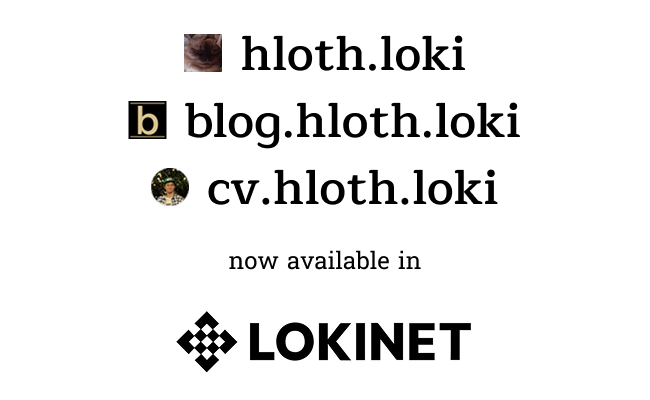 hloth.loki, blog.hloth.loki, cv.hloth.loki now available in lokinet